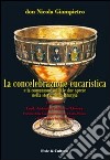 La Concelebrazione eucaristica e la comunione sotto le due specie nel corso della storia liturgica libro di Giampietro Nicola