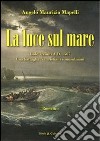 La luce sul mare. Isole Tremiti A.D. 1567 libro