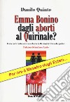 Emma Bonino dagli aborti al Quirinale? Come si diventa un'icona laica dellla modernità e del potere libro di Quinto Danilo