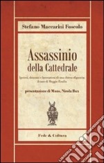 Assassinio della cattedrale. Ipotesi, drammi e lacerazioni di una chiesa sfigurata: il caso di Reggio Emilia libro