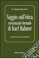 Saggio sull'etica esistenziale formale di Karl Rahner. Testo latino a fronte