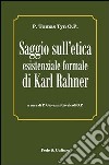 Saggio sull'etica esistenziale formale di Karl Rahner. Testo latino a fronte libro