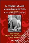 Religioni ad Assisi 1986-2011. Nessuna rinuncia alla Verità libro