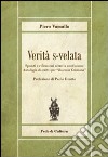 Verità s-velata. Spunti e riflessioni oltre la confusione. Antologia di scritti per «Riscossa Cristiana» libro di Vassallo Piero