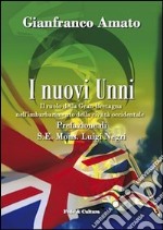 I nuovi Unni. Il ruolo della Gran Bretagna nell'imbarbarimento della civiltà occidentale libro
