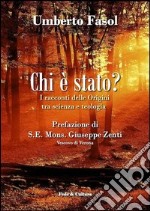 Chi è stato? I racconti delle Origini tra scienza e teologia libro