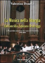 La musica nella liturgia dal Concilio Vaticano II ad oggi. A 50 anni dalla costituzione Sacrisanctum Concilium (1963-2013) libro