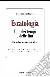 Escatologia. Fine dei tempi e delle fini. Sintesi dottrinale cattolica libro di Ventrudo Lorenzo