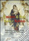 Il mistero di Maria donna e Madonna. Riflessioni sulla madre di Gesù attraverso Dante, san Tommaso e Maria Valtorta libro di Rizzi Francesco