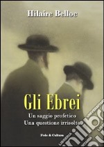 Gli ebrei. Un saggio profetico. Una questione irrisolta libro