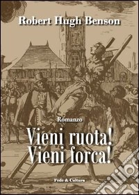 Vieni ruota! Vieni forca! libro