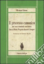 Il Processo canonico nei suoi elementi costitutivi fino al Motu proprio quaerit semper libro