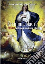 Ecco mia madre. Maria nell'esperienza di una vita libro