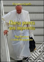 Chiesa povera non impoverita. Papa Francesco e i rischi del pauperismo libro