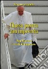 Chiesa povera non impoverita. Papa Francesco e i rischi del pauperismo libro di Cupello Francesco