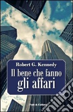 Il bene che fanno gli affari libro