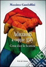 Adozioni a coppie gay. Cosa dice la scienza libro