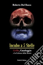 Incubo a 5 stelle. Grillo, Casaleggio e la cultura della morte libro