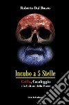 Incubo a 5 stelle. Grillo, Casaleggio e la cultura della morte libro