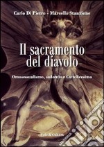 Il sacramento del diavolo. Omosessualismo, sodomia e cattolicesimo