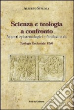 Scienza e teologia a confronto. Aspetti epistemologici e fondazionali libro