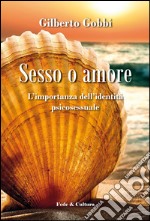 Sesso o amore l'importanza dell'identità psicosessuale libro