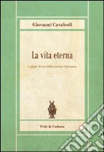 La vita eterna. I punti fermi della nostra speranza libro