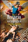 Rosario escatologico. Con commento spirituale libro di Ventrudo Lorenzo