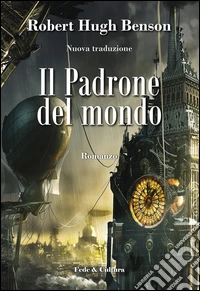 Il padrone del mondo. Ediz. illustrata libro