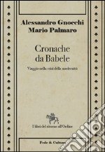 Cronache da Babele. Viaggio nella crisi della modernità libro