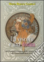 Un vescovo e una donna. San Giovanni Crisistomo e la diaconessa Olimpia nella Costantinopoli del IV secolo libro