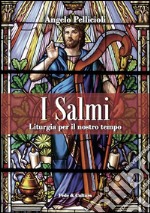 I salmi. Liturgia per il nostro tempo libro