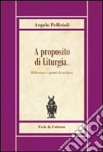 A proposito di liturgia... Riflessioni e spunti di un laico libro