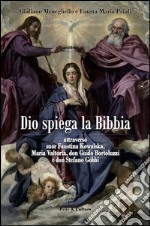 Dio spiega la Bibbia attraverso suor Faustina Kowalska, Maria Valtorta, don Guido Bortoluzzi e don Stefano Gobbi