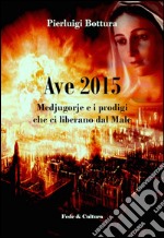 Ave 2015. Medjugorje e i prodigi che ci liberano dal male