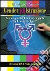 Gender (d)istruzione. Le nuove forme d'indrottinamento nelle scuole italiane libro