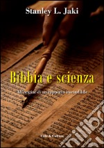 Bibbia e scienza. All'origine di un rapporto inscindibile