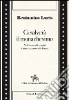 Ci salverà il monachesimo. Nel ritorno alle origini il rinnovamento della Chiesa libro