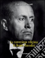 La conversione religiosa di Benito Mussolini libro