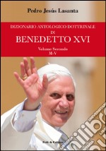 Dizionario antologico dottrinale di Benedetto XVI. Vol. 2: M-V libro