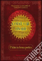 Cantate a Lui con arte. I salmi in forma poetica libro