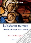 La Madonna racconta... Confidenze della Vergine Maria ai suoi figli libro di Rancan Ferdinando