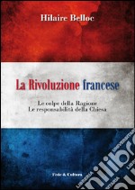 La rivoluzione francese. Le colpe della ragione, le responsabilità della Chiesa libro