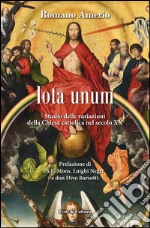 Iota unum. Studio delle variazione della Chiesa Cattolica nel secolo XX libro