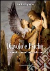 Diavolo e psiche. L'azione di Satana sull'anima dell'uomo libro di Reghenzi Emilio