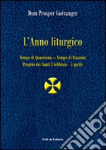 L'anno liturgico. Vol. 2: Tempo di Quaresima. Tempo di Passione. Proprio dei santi 3 febbraio-5 aprile libro