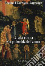 La vita eterna e la profondità dell'anima libro