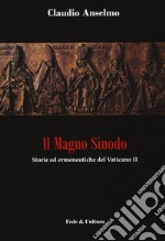 Il magno sinodo. Storie ed ermeneutiche del Vaticano II