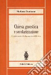 Chiesa gnostica e secolarizzazione. L'antica eresia e la disgregazione della fede libro