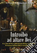 Introibo ad altare Dei. Il servizio all'altare nella Liturgia Romana tradizionale